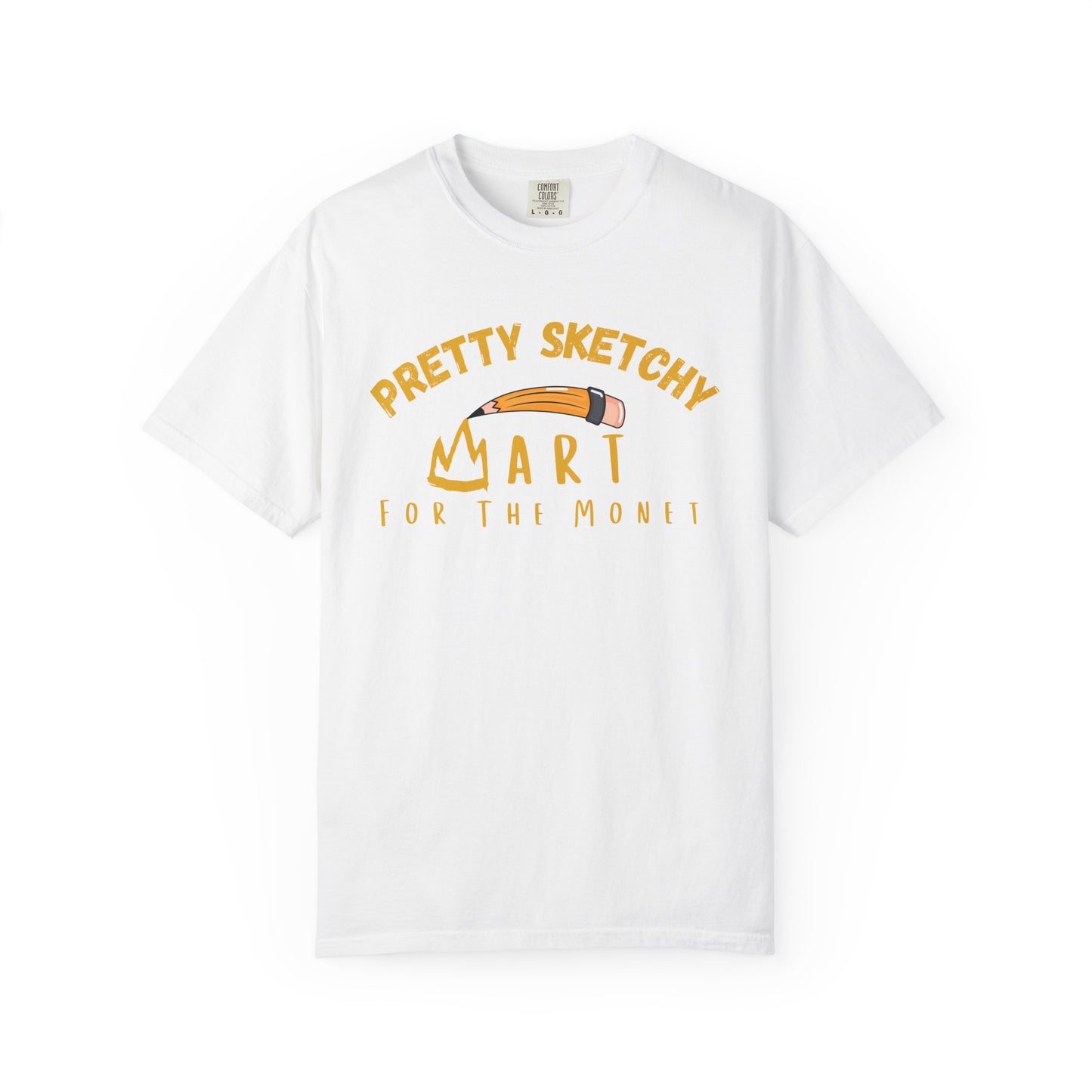 Art teacher shirt with Pretty Sketchy Art For The Monet pencil graphic on Comfort Colors tee